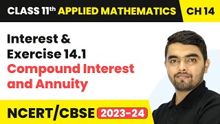 Interest amp Exercise 141  Compound Interest and Annuity  Class 11 Applied Mathematics Chapter 14 [upl. by Enivid]