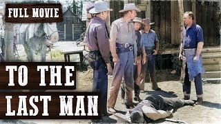 TO THE LAST MAN  Randolph Scott  Full Western Movie  English  Free Wild West Movie [upl. by Gleeson]