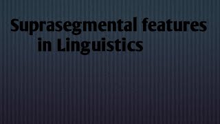 suprasegmental features in linguistics [upl. by Droffats]