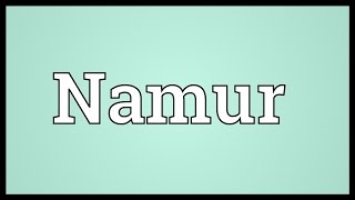 Namur Meaning [upl. by Terrell15]