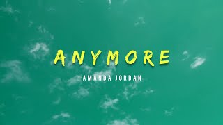 Amanda Jordan  Anymore Lyrics [upl. by Akirdnuhs]