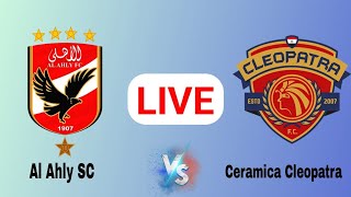 🔴LIVE  El Ahly Cairo vs Ceramica Cleopatra FC Today Match Live Score Egyptian Premier League [upl. by Norret961]