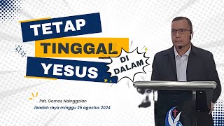 TETAP TINGGAL DI DALAM YESUS  Pdt Gomos Nainggolan [upl. by Einaej]