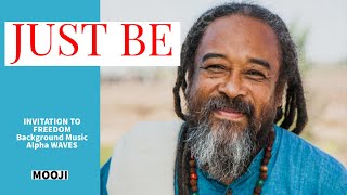 Mooji  JUST BE  Invitation to FREEDOM  Alpha Waves Background Music [upl. by Asined833]