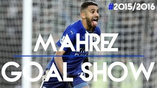 Mahrez ● Goal Show ● All Goals 201516 HD [upl. by Dominica]