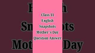 Class 11 English Snapshots Mothers Day Chapter Question answer  Mothers Day Class 11 snapshots [upl. by Nimzay]