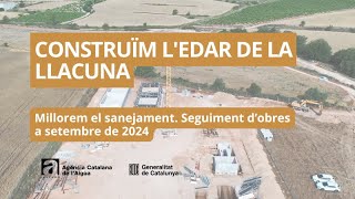 Seguiment obres de lEDAR de La Llacuna Setembre de 2024 [upl. by Lebiram]