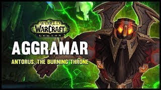 AGGRAMAR HM  Antorus The Burning Throne [upl. by Gunar]