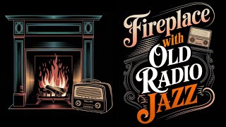 Old Radio Jazz amp Crackling Fireplace  Warm Melodies for a Relaxing Evening jazz fireplace radio [upl. by Julee]