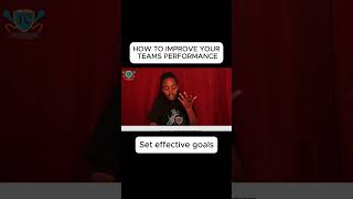 HOW TO IMPROVE YOUR TEAMS PERFORMACE SET EFFECTIVE GOALS [upl. by Ozzy]