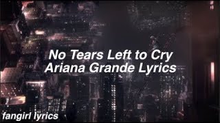 No Tears Left to Cry  Ariana Grande Lyrics [upl. by Mendel273]