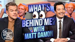 Whats Behind Me with Matt Damon  The Tonight Show Starring Jimmy Fallon [upl. by Wun]