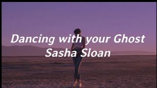 Sasha Sloan  Dancing with your Ghost lyrics [upl. by Ap]