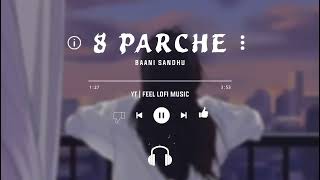 8 Parche  lofi song  Banni Sandhu  Slowed  Reverb  8D Audio  Bollywood lofi song [upl. by Cuhp]