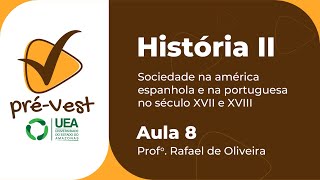 HISTÓRIA  HIST2  AULA 8 SOCIEDADE NA AMÉRICA ESPANHOLA E NA PORTUGUESA NO SÉCULO XVII E XVIII [upl. by Llimaj]