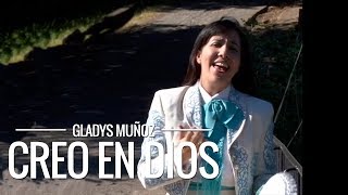 Creo en Dios  Gladys Muñoz  Videoclip Oficial [upl. by Weixel]