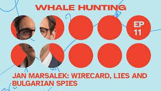 Jan Marsalek Wirecard Lies and Bulgarian Spies  WHALE HUNTING Podcast [upl. by Semele690]