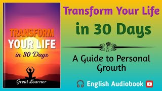 Transform Your Life in 30 Days A Guide to Personal Growth  🎧Audiobook English [upl. by Stevens]