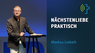 NÄCHSTENLIEBE PRAKTISCH  MARKUS LIEBELT [upl. by Aicileb]