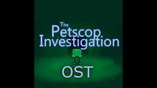 The Petscop Investigation  OST [upl. by Rugen]