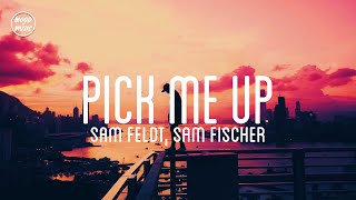 Sam Feldt Sam Fischer  Pick Me Up lyrics [upl. by Godden198]