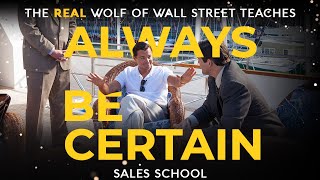 Always Be Certain  Free Sales Training Program  Sales School with Jordan Belfort [upl. by Ojela]