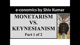 economics by Shiv Kumar Monetarism vs Keynesianism Part 1 of 2 [upl. by Arelc589]