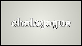 Cholagogue Meaning [upl. by Lamej]