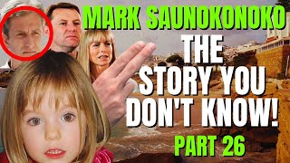 The Hidden Truth  Mark Saunokonoko 4  The Story You Dont Know  Madeleine McCann  Part 26 [upl. by Dovev253]