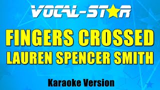 Lauren SpencerSmith  Fingers Crossed Karaoke Version [upl. by Dore]