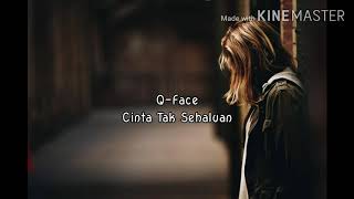 QFACE  CINTA TAK SEHALUAN LIRIK [upl. by Chud]