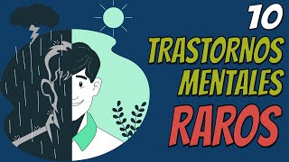 10 TRASTORNOS mentales RAROS que sí existen [upl. by Dearr263]