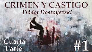 📖Audiolibro🎧  quotCrimen y Castigoquot de Fiódor Dostoyevski voz humana  Cuarta Parte Capítulo 1✒️ [upl. by Simaj]