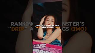 Ranking Babymonsters quotDripquot album songs imo kpop babymonster [upl. by Fenelia]