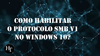 Como habilitar o protocolo SMBv1 no Windows 10 [upl. by Schwejda]