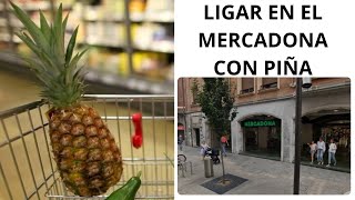 Ligar Con Una PIÑA En El MERCADONA [upl. by Adnuhsat]