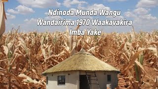 Ndinoda Munda Wangu Wandairima 1970 Waakavakira Imba Yake [upl. by Ahseik]