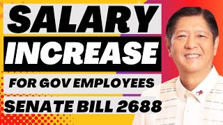 SALARY INCREASE FOR GOVERNMENT EMPLOYEES  SENATE BILL 2688 [upl. by Goran]