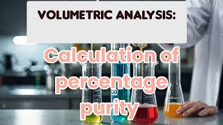 How to Measure Purity with Volumetric Analysis [upl. by Weitzman]