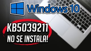 No Puedo Instalar Actualizacion KB5039211 en Windows 10 [upl. by Nailij481]