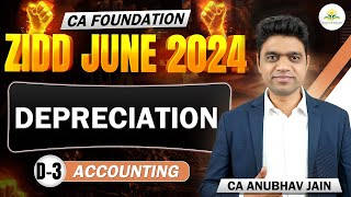 Day 3 Depreciation  Accounts  CA Foundation  ZIDD June 2024  CA Anubhav Jain Revision [upl. by Ativahs199]