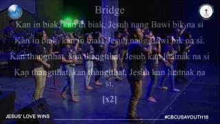 Praise and Worship Team Part  1 MI LUAT KAN SI with Lyrics  CBC USA YOUTH CONFERENCE 2016 [upl. by Reni723]