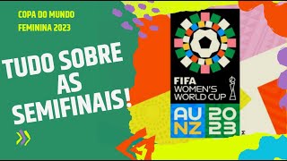 Copa do Mundo Feminina 2023  Saiba TUDO sobre as SEMIFINAIS da competição [upl. by Kluge]