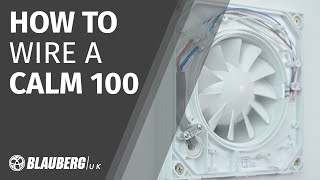 How to wire a Blauberg Calm 100 Extractor Fan  A step by step guide to installing a bathroom fan [upl. by Gaelan734]