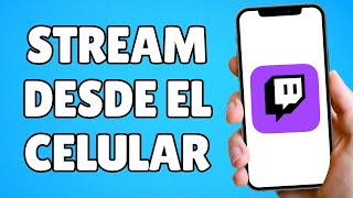 Cómo Hacer STREAM en TWITCH desde el CELULAR Tutorial Paso a Paso [upl. by Culver]