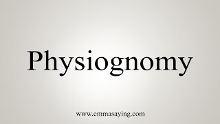 How To Say Physiognomy [upl. by Benge]