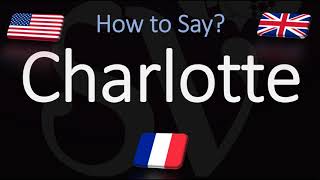 How to Pronounce Charlotte CORRECTLY English amp French Pronunciation [upl. by Selegna]