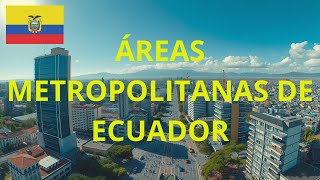 Áreas Metropolitanas de Ecuador [upl. by Smith724]