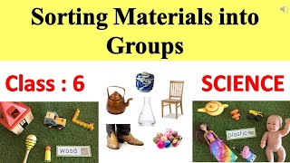 Sorting material into groups  Class 6  Science  CBSE  CAIE  ICSE  Full Chapter [upl. by Viddah]