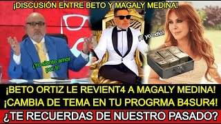 BETO ORTIZ LE MAND4 A LA MIRD4 A MAGALY MEDINA DISCUSI0N INÉDITA TERMINA MAL [upl. by Amby]